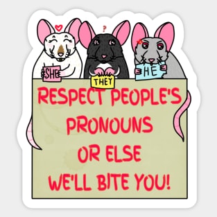 Respect People's Pronouns Or Else We'll Bite You! (Full Color Version) Sticker